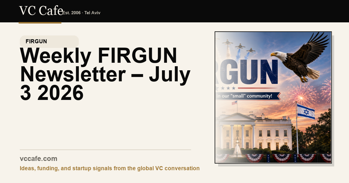 Weekly FIRGUN Newsletter – July 3 2026 | pre-seed funding Weekly FIRGUN Newsletter – July 3 2026 | pre-seed funding
